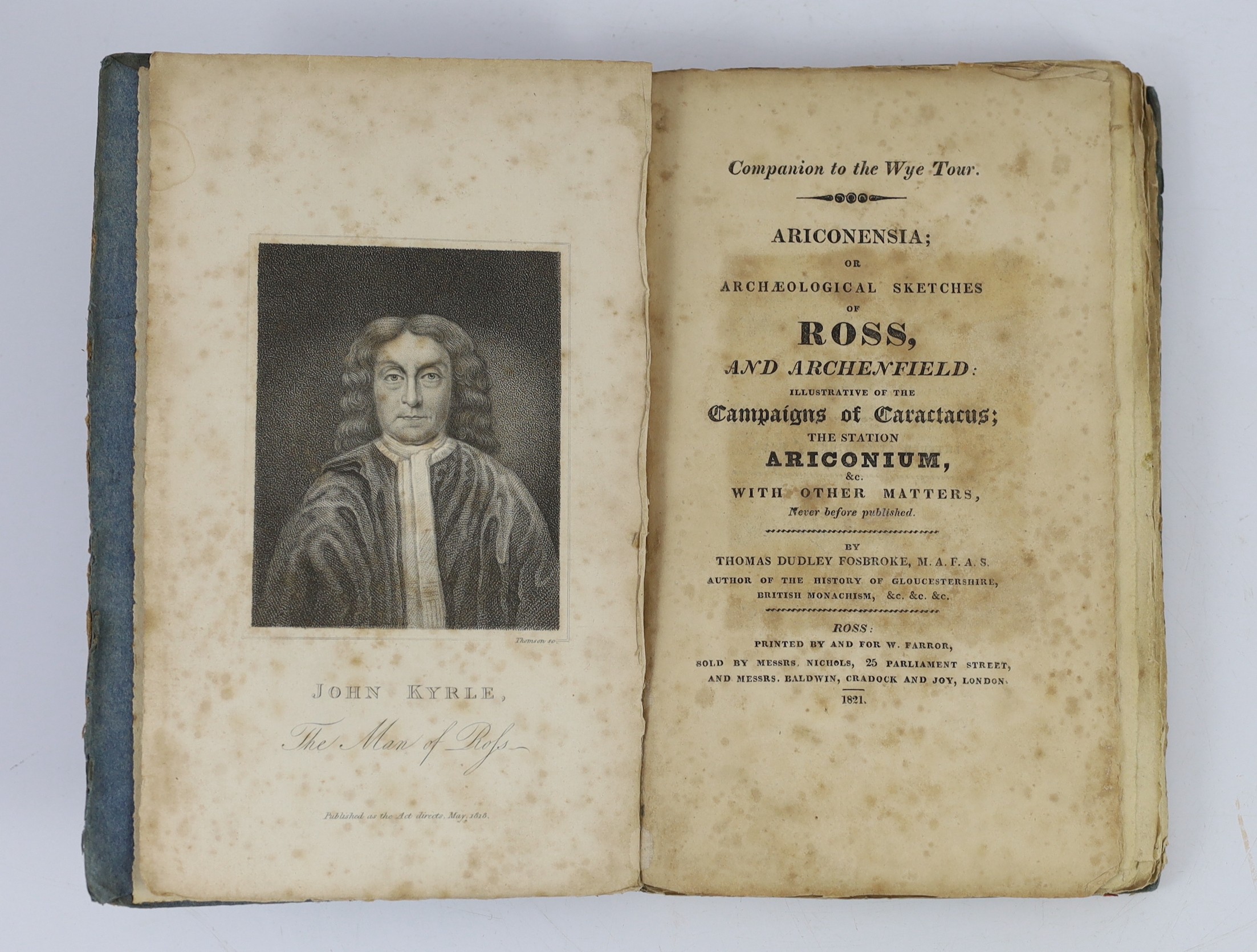 HEREFORDS: Fosbroke, Rev. Thomas Dudley - Companion to the Wye Tour. Ariconensia: or Achaeological Sketches of Ross, and Archenfield: illustrative of the Campaigns of Caractacus, the Station Ariconium, &c....frontis. and
